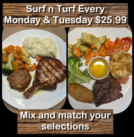 Surf n Turf Every Monday $25.99 - Mix and match your selections